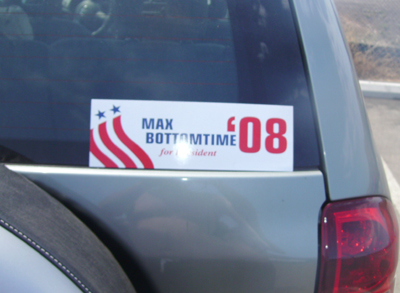Max Bottomtime for President! 2008!