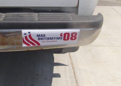 Max Bottomtime for President! 2008!